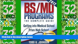 Price BS/MD Programs-The Complete Guide: Getting into Medical School from High School Todd A