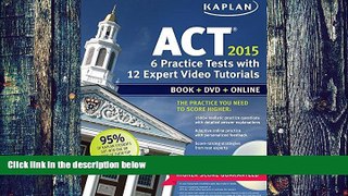 Pre Order Kaplan ACT 2015 6 Practice Tests with 12 Expert Video Tutorials: Book + DVD + Online