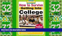 Best Price How to Survive Getting Into College: By Hundreds of Students Who Did (Hundreds of Heads
