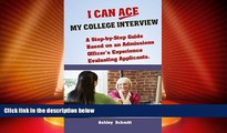 Best Price I Can Ace My College Interview: A step-by-step guide based on an Admissions Officer s