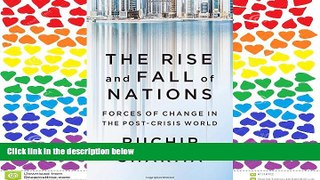 READ THE NEW BOOK The Rise and Fall of Nations: Forces of Change in the Post-Crisis World