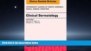 READ THE NEW BOOK Clinical Dermatology, An Issue of Veterinary Clinics: Small Animal Practice, 1e