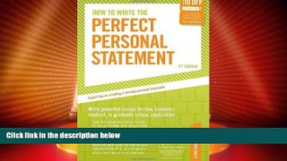 Price How to Write the Perfect Personal Statement: Write powerful essays for law, business,