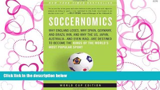 READ book Soccernomics: Why England Loses, Why Spain, Germany, and Brazil Win, and Why the U.S.,