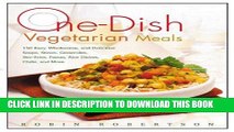KINDLE One-Dish Vegetarian Meals: 150 Easy, Wholesome, and Delicious Soups, Stews, Casseroles,
