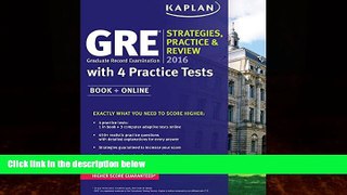 Buy Kaplan GRE 2016 Strategies, Practice, and Review with 4 Practice Tests: Book + Online (Kaplan