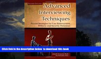 Pre Order Advanced Interviewing Techniques: Proven Strategies for Law Enforcement, Military, and