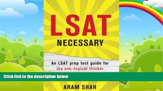 Buy Aram Shah Lsat Necessary: An LSAT prep test guide for the non-logical thinker Full Book Epub