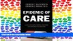 READ book Epidemic of Care: A Call for Safer, Better, and More Accountable Health Care BOOOK ONLINE