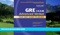 Buy Kaplan Kaplan GRE Exam Advanced Verbal: Your Only Guide to an 800 (Perfect Score Series) Full