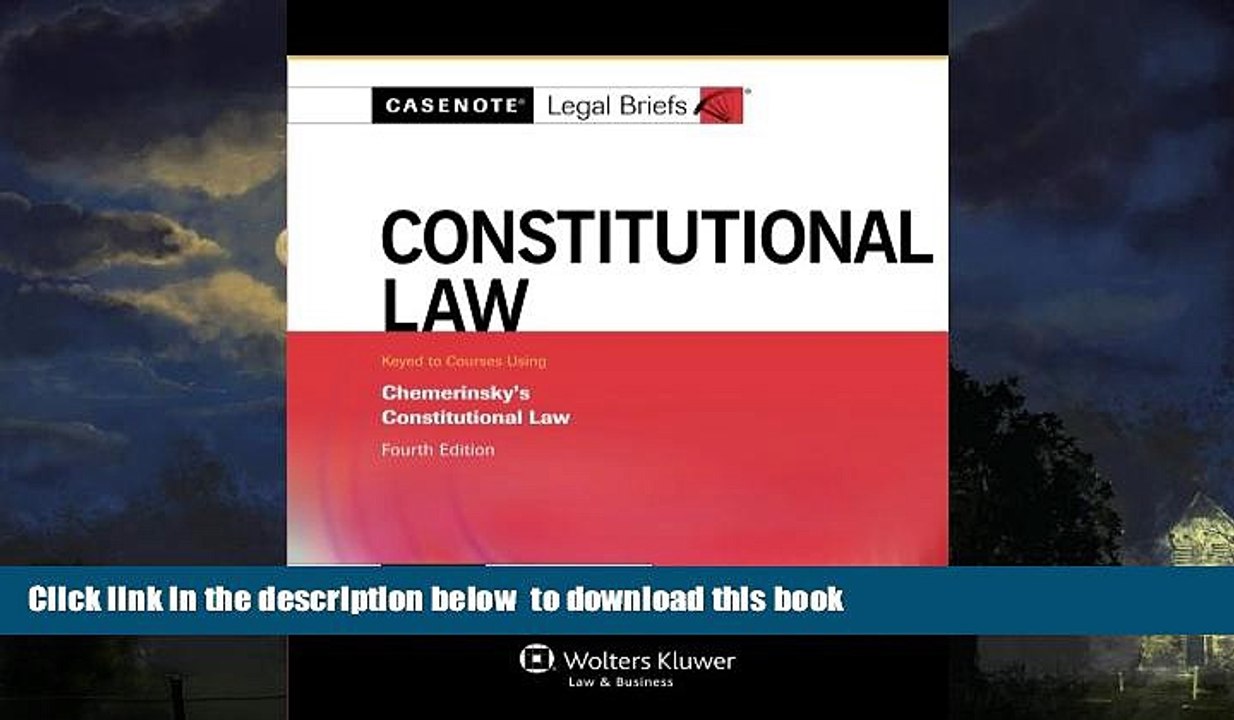 Pre Order Casenote Legal Briefs: Constitutional Law, Keyed to Chemerinsky, Fourth Edition