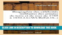 Best Seller Biographie Des Celebrites Militaires Des Armees de Terre Et de Mer de 1789 a
