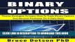 [PDF] BINARY OPTIONS: Proven Strategies To Learn How To Trade Binary Options And Become Profitable