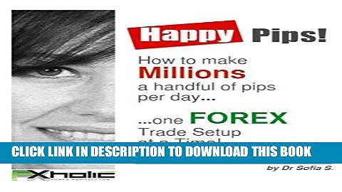 [PDF] HAPPY PIPS!  How to make Millions a handful of pips per day one FOREX Trade Setup  at a