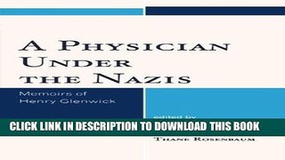 Books A Physician Under the Nazis: Memoirs of Henry Glenwick Download Free