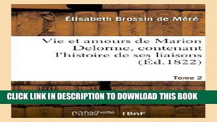 Books Vie Et Amours de Marion Delorme, Contenant L Histoire de Ses Liaisons. Tome 2 (Litterature)