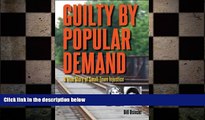 READ book  Guilty By Popular Demand: A True Story of Small-Town Injustice (True Crime History