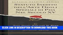 Books Statuto Inedito Dell arte Degli Speziali Di Pisa Nel Secolo XV (Classic Reprint) (Italian
