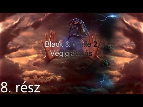 Black & White 2 Végigjátszás - 8. Rész