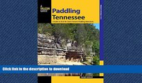 READ THE NEW BOOK Paddling Tennessee: A Guide To 38 Of The State s Greatest Paddling Adventures