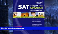 Pre Order Kaplan SAT Subject Test: Spanish 2007-2008 Edition (Kaplan SAT Subject Tests: Spanish)