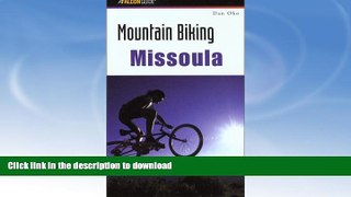 EBOOK ONLINE  Mountain Biking Missoula (Regional Mountain Biking Series)  BOOK ONLINE