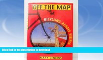 GET PDF  Off the Map: Bicycling Across Siberia  PDF ONLINE