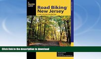 READ BOOK  Road BikingTM New Jersey: A Guide to the State s Best Bike Rides (Road Biking Series)