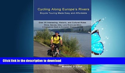 EBOOK ONLINE Cycling Along Europe s Rivers: Bicycle Touring Made Easy and Affordable READ NOW PDF