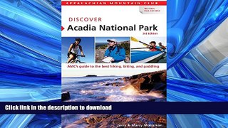 READ THE NEW BOOK Discover Acadia National Park: AMC s Guide To The Best Hiking, Biking, And