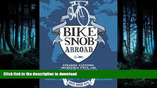 READ THE NEW BOOK Bike Snob Abroad: Strange Customs, Incredible Fiets, and the Quest for Cycling