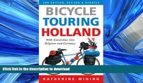 PDF ONLINE Bicycle Touring Holland: With Excursions Into Neighboring Belgium and Germany (Cycling