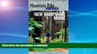 READ BOOK  Mountain Bike America: New Hampshire/Maine: An Atlas of New Hampshire and Souther