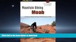 FAVORIT BOOK Mountain Biking Moab: A Guide To Moab s Greatest Off-Road Bicycle Rides (Regional