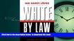 Buy NOW Ian Haney LÃ³pez White by Law 10th Anniversary Edition: The Legal Construction of Race