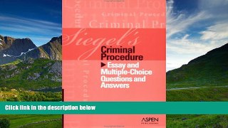 READ THE NEW BOOK Siegel s Criminal Procedure: Essay And Multiple-choice Questions And Answers