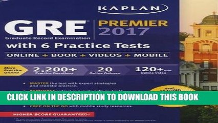 [PDF] GRE Premier 2017 with 6 Practice Tests: Online + Book + Videos + Mobile (Kaplan Test Prep)