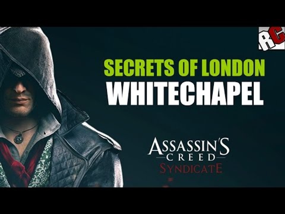 Assassin's Creed: Syndicate - Secrets of London in WHITECHAPEL - Secret of London Locations