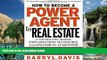 READ PDF [DOWNLOAD] How To Become a Power Agent in Real Estate : A Top Industry Trainer Explains