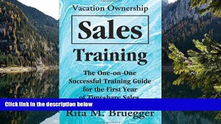 READ book Vacation Ownership Sales Training: The One-on-One Successful Training Guide for the