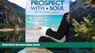 READ THE NEW BOOK Prospect with Soul for Real Estate Agents: Discovering the Perfect Prospecting