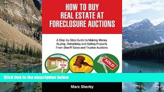 FAVORIT BOOK How To Buy Real Estate At Foreclosure Auctions: A Step-by-step Guide To Making Money