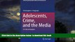 Audiobook Adolescents, Crime, and the Media: A Critical Analysis (Advancing Responsible Adolescent
