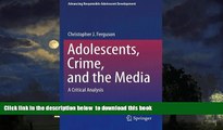 Audiobook Adolescents, Crime, and the Media: A Critical Analysis (Advancing Responsible Adolescent