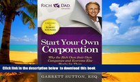 Pre Order Start Your Own Corporation: Why the Rich Own Their Own Companies and Everyone Else Works