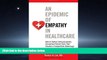 READ THE NEW BOOK An Epidemic of Empathy in Healthcare: How to Deliver Compassionate, Connected