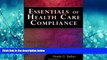 READ PDF [DOWNLOAD] Essentials of Healthcare Compliance (Health Care Admin) READ ONLINE