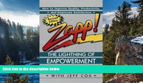 READ PDF [DOWNLOAD] Zapp! The Lightning of Empowerment: How to Improve Quality, Productivity, and