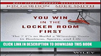 [PDF] You Win in the Locker Room First: The 7 C s to Build a Winning Team in Business, Sports, and