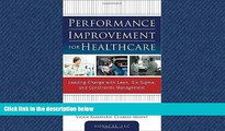 READ THE NEW BOOK Performance Improvement for Healthcare: Leading Change with Lean, Six Sigma, and